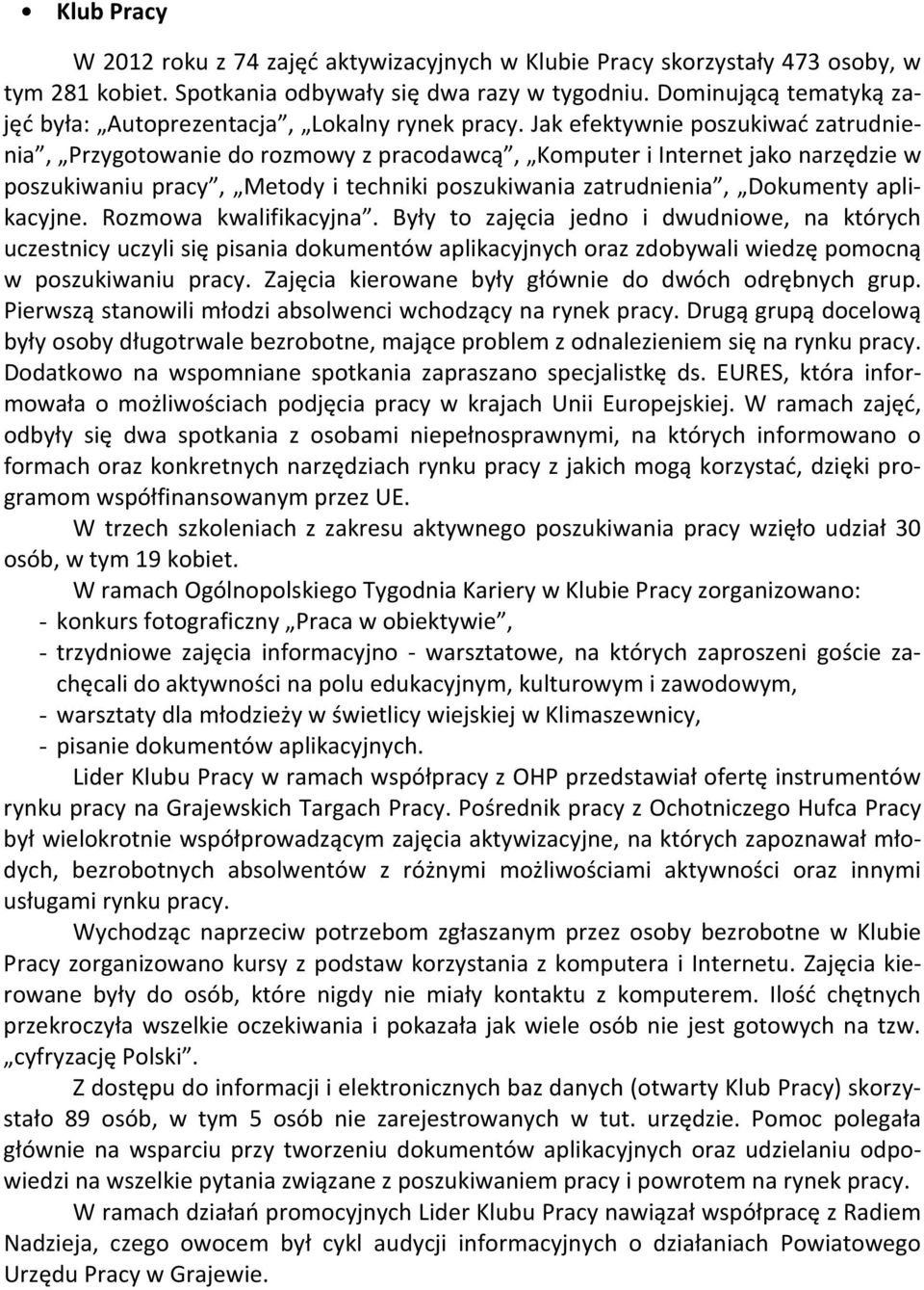 Jak efektywnie poszukiwać zatrudnienia, Przygotowanie do rozmowy z pracodawcą, Komputer i Internet jako narzędzie w poszukiwaniu pracy, Metody i techniki poszukiwania zatrudnienia, Dokumenty