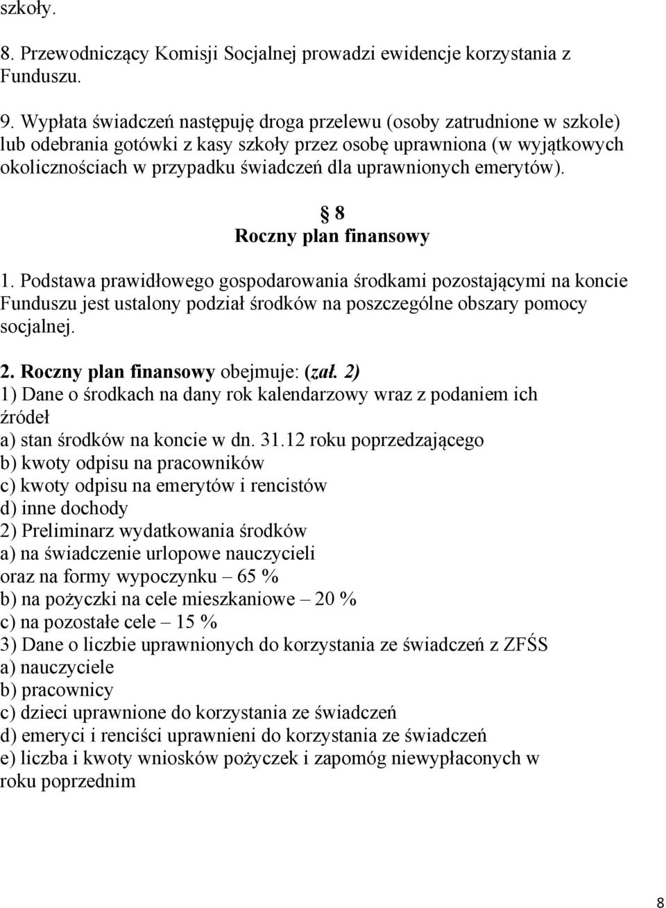 uprawnionych emerytów). 8 Roczny plan finansowy 1.
