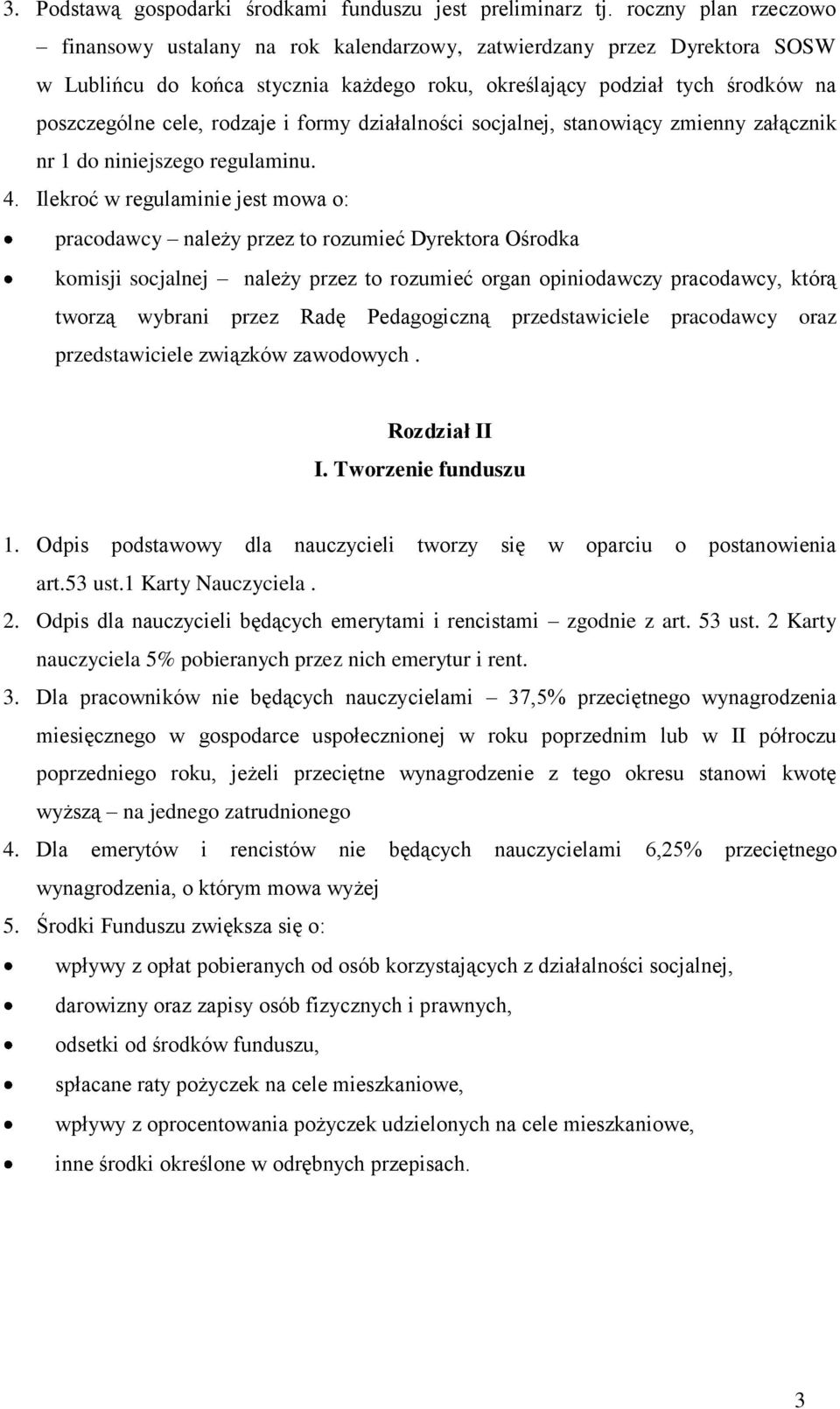 rodzaje i formy działalności socjalnej, stanowiący zmienny załącznik nr 1 do niniejszego regulaminu. 4.