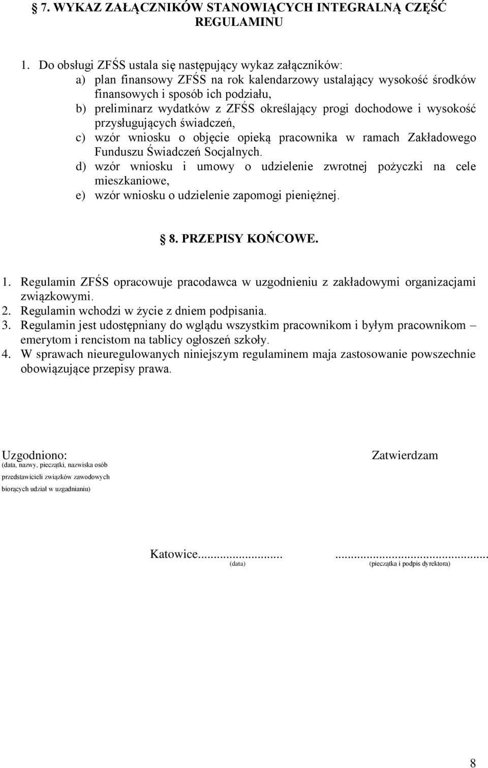 określający progi dochodowe i wysokość przysługujących świadczeń, c) wzór wniosku o objęcie opieką pracownika w ramach Zakładowego Funduszu Świadczeń Socjalnych.