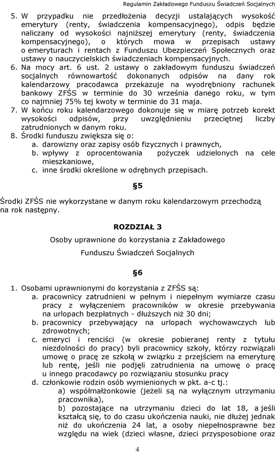 2 ustawy o zakładowym funduszu świadczeń socjalnych równowartość dokonanych odpisów na dany rok kalendarzowy pracodawca przekazuje na wyodrębniony rachunek bankowy ZFŚS w terminie do 30 września