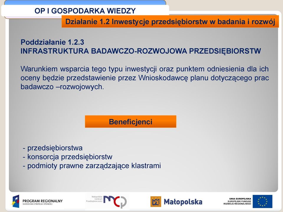 3 INFRASTRUKTURA BADAWCZO-ROZWOJOWA PRZEDSIĘBIORSTW Warunkiem wsparcia tego typu inwestycji oraz punktem