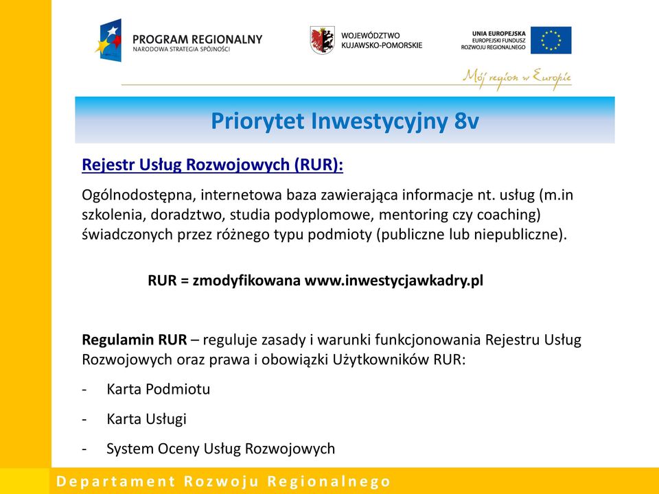 in szkolenia, doradztwo, studia podyplomowe, mentoring czy coaching) świadczonych przez różnego typu podmioty (publiczne lub