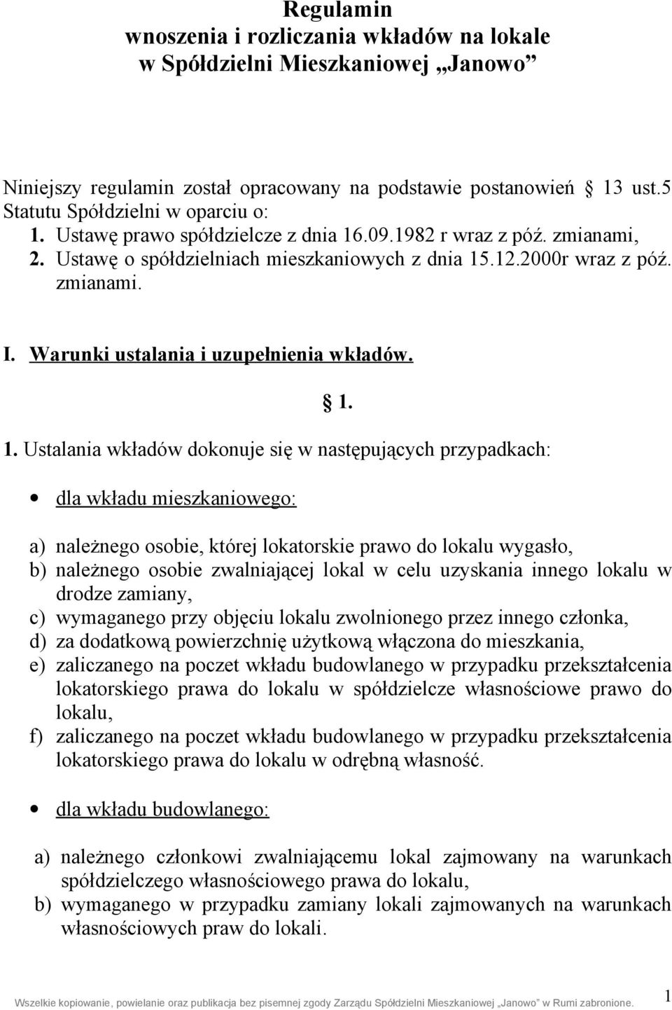 .09.1982 r wraz z póź. zmianami, 2. Ustawę o spółdzielniach mieszkaniowych z dnia 15