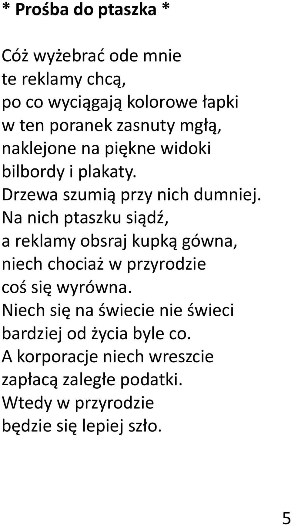 Na nich ptaszku siądź, a reklamy obsraj kupką gówna, niech chociaż w przyrodzie coś się wyrówna.
