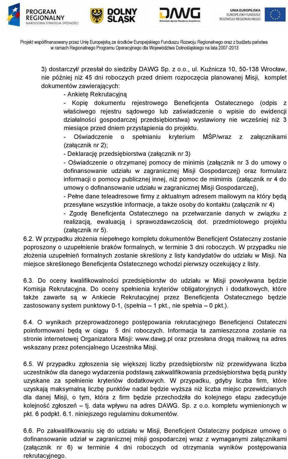 Beneficjenta Ostatecznego (odpis z właściwego rejestru sądowego lub zaświadczenie o wpisie do ewidencji działalności gospodarczej przedsiębiorstwa) wystawiony nie wcześniej niż 3 miesiące przed dniem