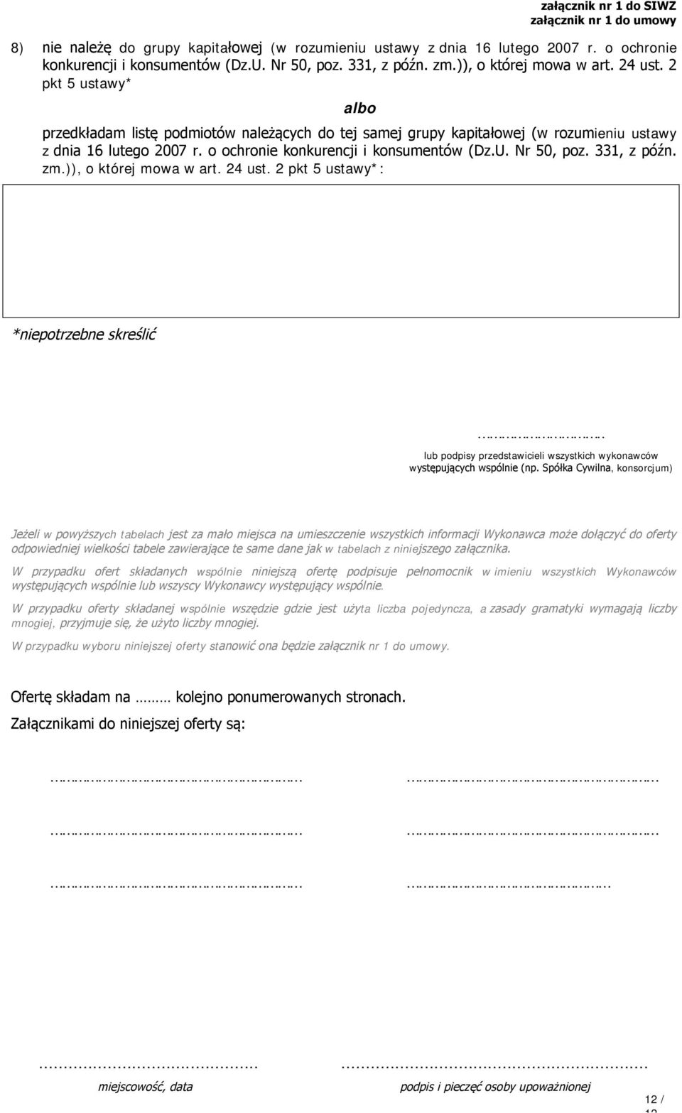 331, z późn. zm.)), o której mowa w art. 24 ust. 2 pkt 5 ustawy*: *niepotrzebne skreślić.. lub podpisy przedstawicieli wszystkich wykonawców występujących wspólnie (np.