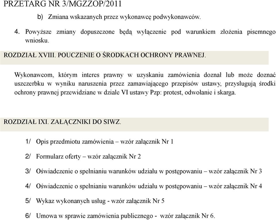 dziale VI ustawy Pzp: protest, odwołanie i skarga. ROZDZIAŁ IXI. ZAŁĄCZNIKI DO SIWZ.