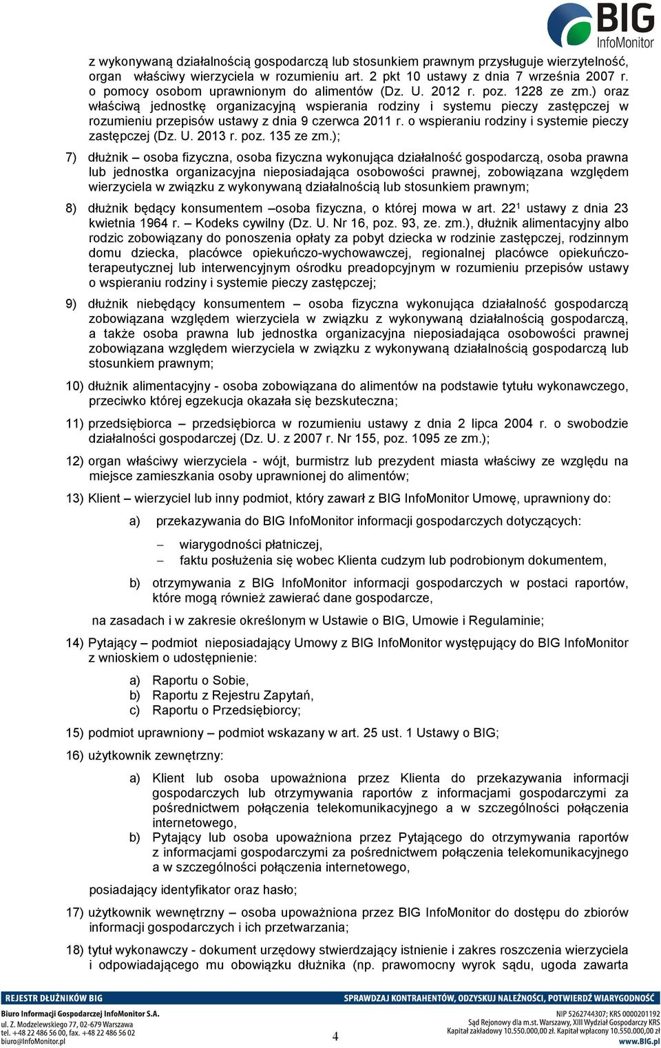 ) oraz właściwą jednostkę organizacyjną wspierania rodziny i systemu pieczy zastępczej w rozumieniu przepisów ustawy z dnia 9 czerwca 2011 r. o wspieraniu rodziny i systemie pieczy zastępczej (Dz. U.