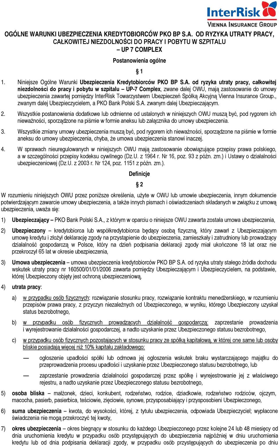 od ryzyka utraty pracy, całkowitej niezdolności do pracy i pobytu w szpitalu UP-7 Complex, zwane dalej OWU, mają zastosowanie do umowy ubezpieczenia zawartej pomiędzy InterRisk Towarzystwem