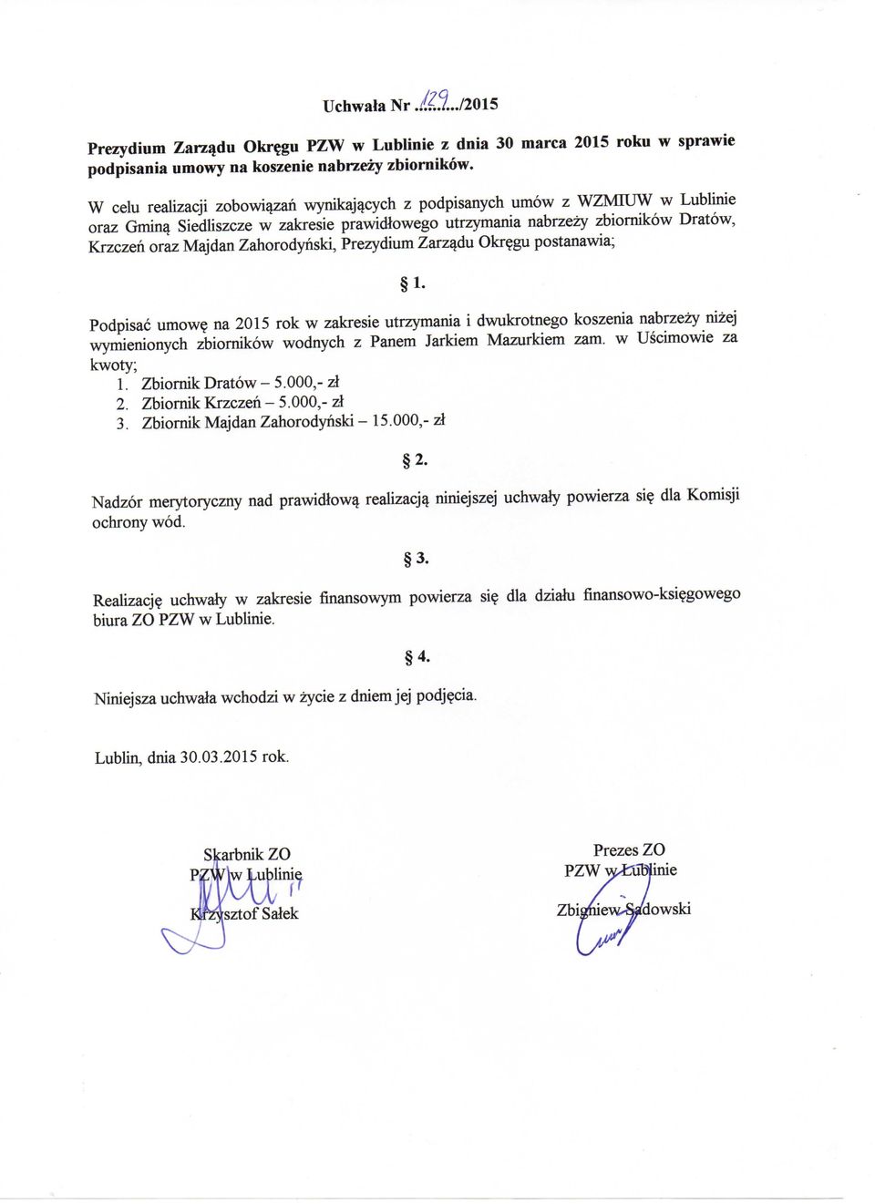Zahorodyhski, Prezydium Zarzadu Okregu postanawia; 1.