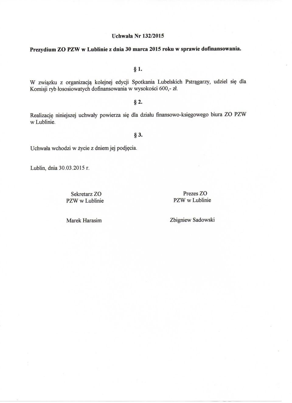 sie dla Komisji ryb lososiowatych dofinansowania w wysokosci 600,- zl.
