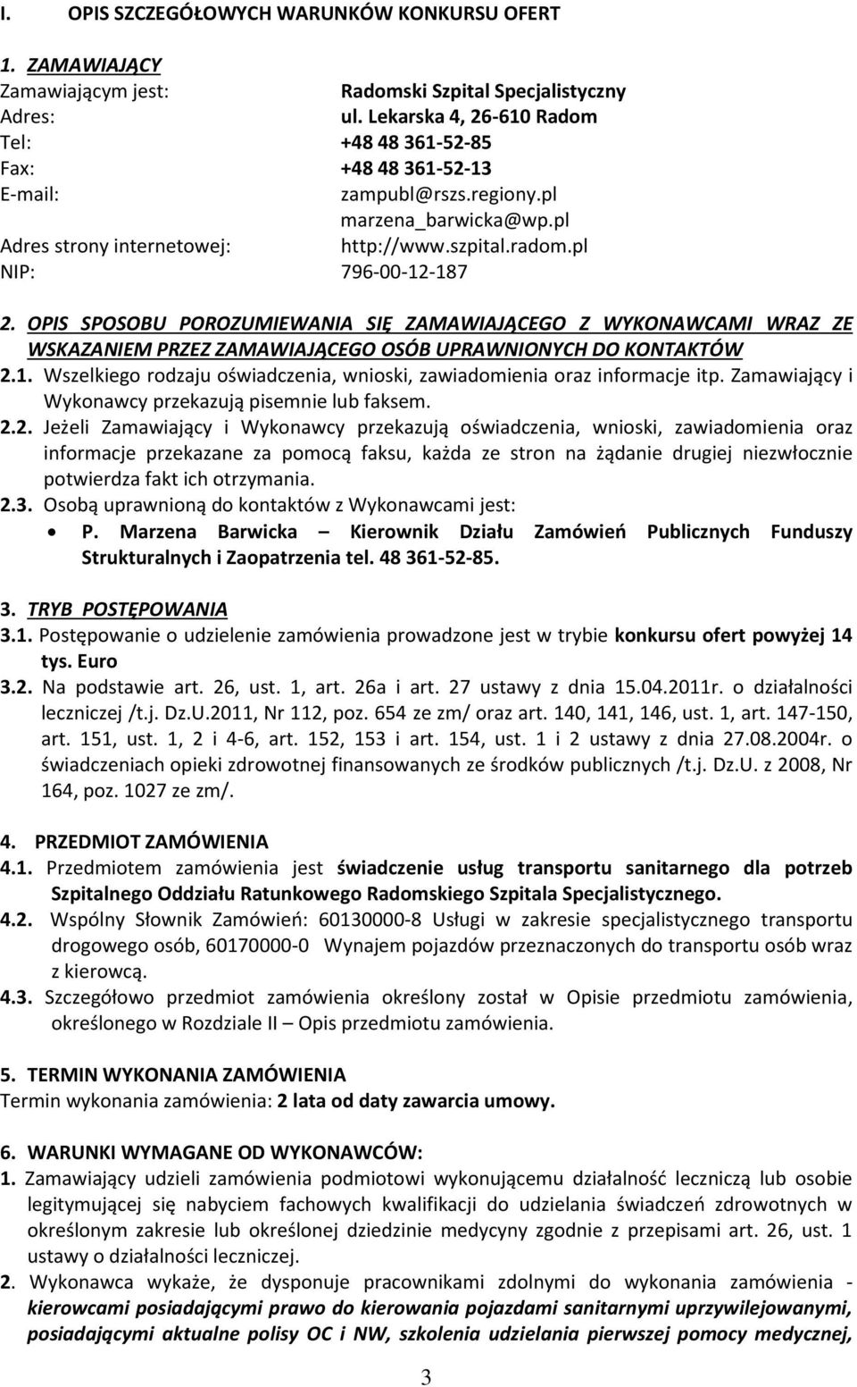 OPIS SPOSOBU POROZUMIEWANIA SIĘ ZAMAWIAJĄCEGO Z WYKONAWCAMI WRAZ ZE WSKAZANIEM PRZEZ ZAMAWIAJĄCEGO OSÓB UPRAWNIONYCH DO KONTAKTÓW 2.1.