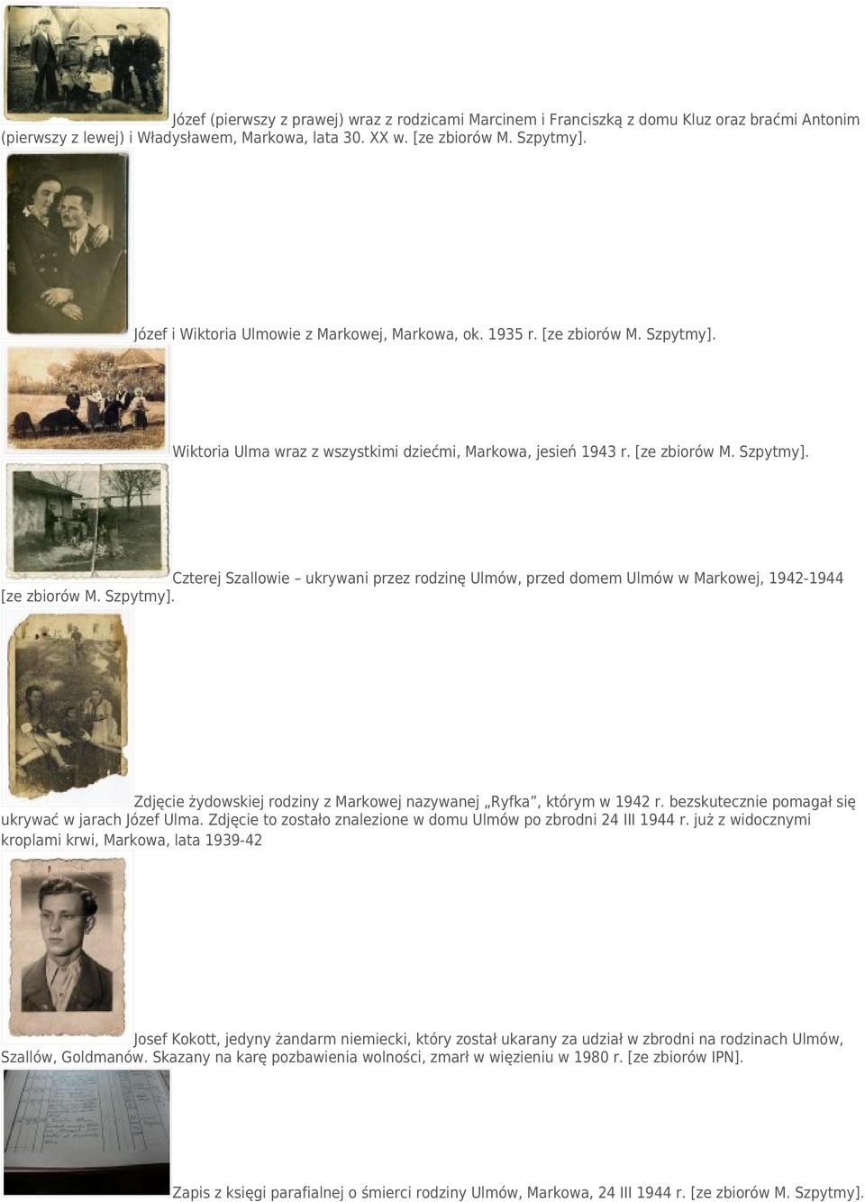 Szpytmy]. Zdjęcie żydowskiej rodziny z Markowej nazywanej Ryfka, którym w 1942 r. bezskutecznie pomagał się ukrywać w jarach Józef Ulma.