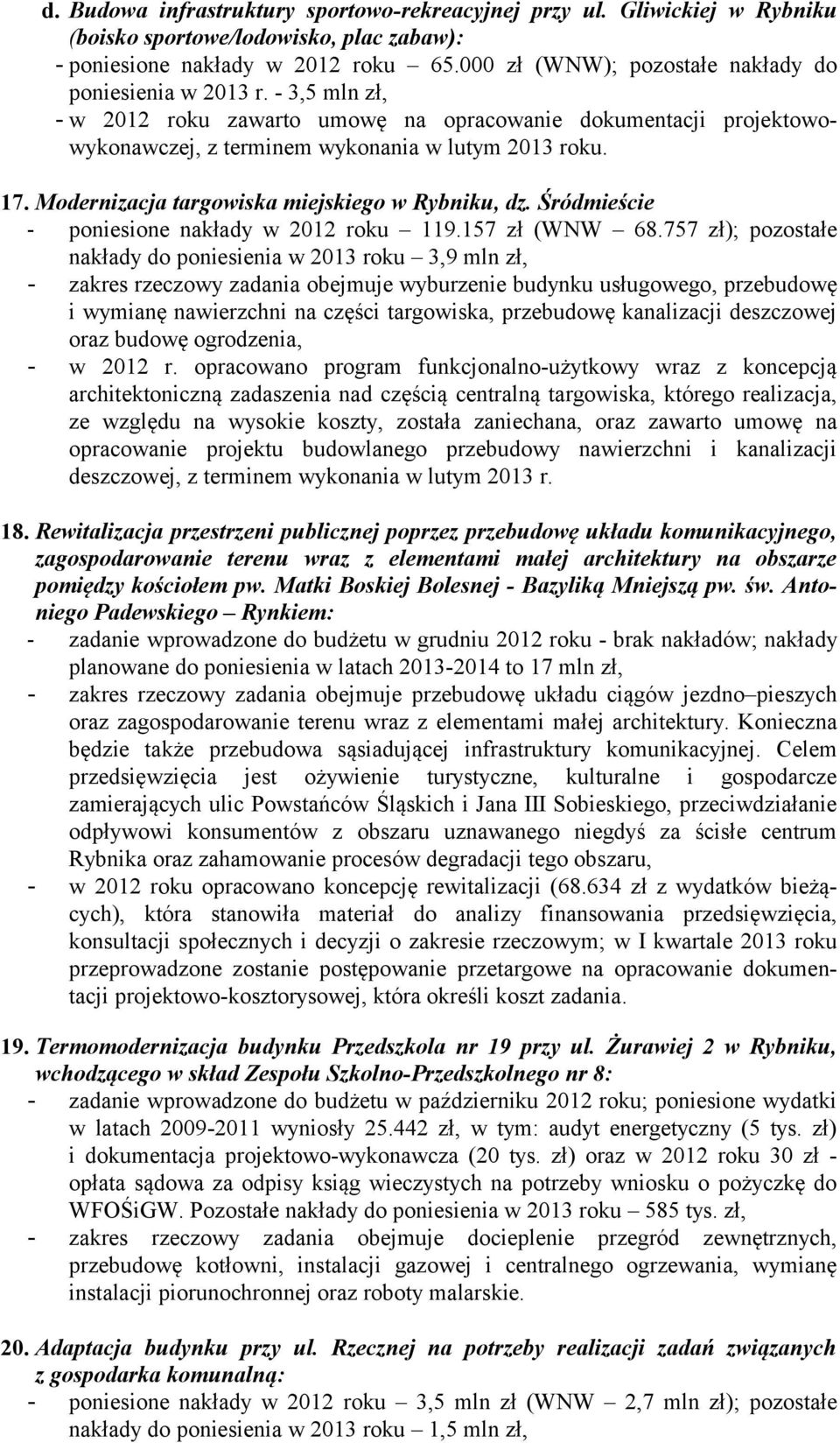 Modernizacja targowiska miejskiego w Rybniku, dz. Śródmieście - poniesione nakłady w 2012 roku 119.157 zł (WNW 68.