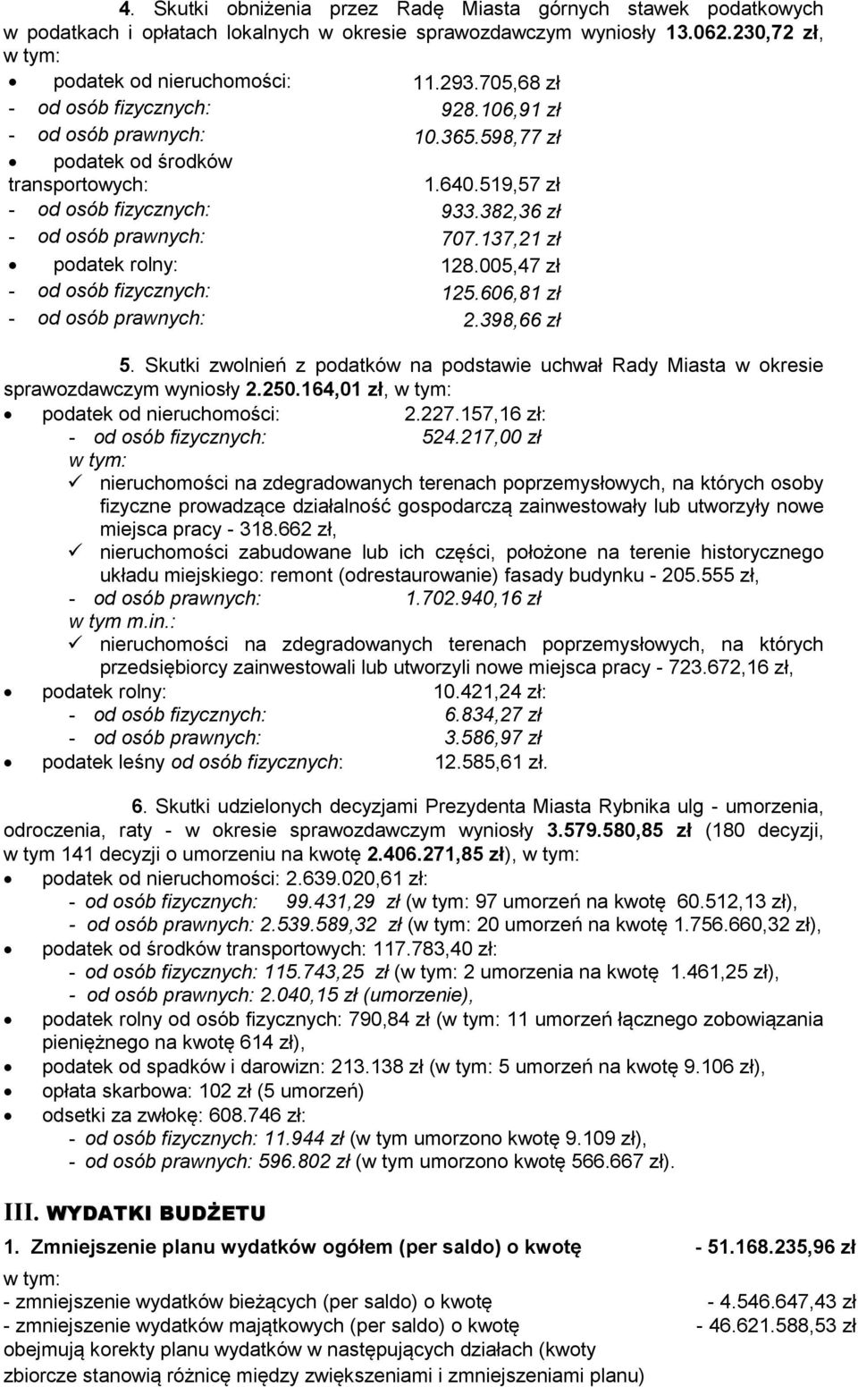 137,21 zł podatek rolny: 128.005,47 zł - od osób fizycznych: 125.606,81 zł - od osób prawnych: 2.398,66 zł 5.