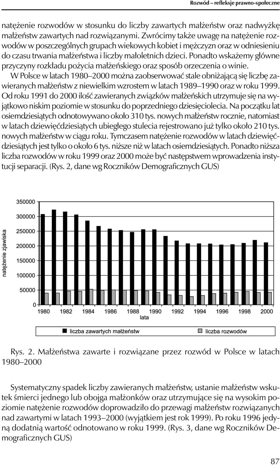 Ponadto wskażemy główne przyczyny rozkładu pożycia małżeńskiego oraz sposób orzeczenia o winie.