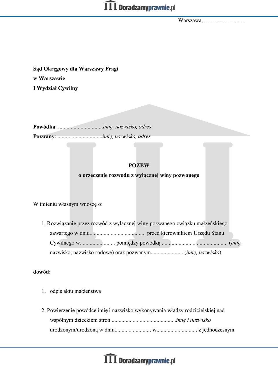 Rozwiązanie przez rozwód z wyłącznej winy pozwanego związku małżeńskiego zawartego w dniu... przed kierownikiem Urzędu Stanu Cywilnego w... pomiędzy powódką.