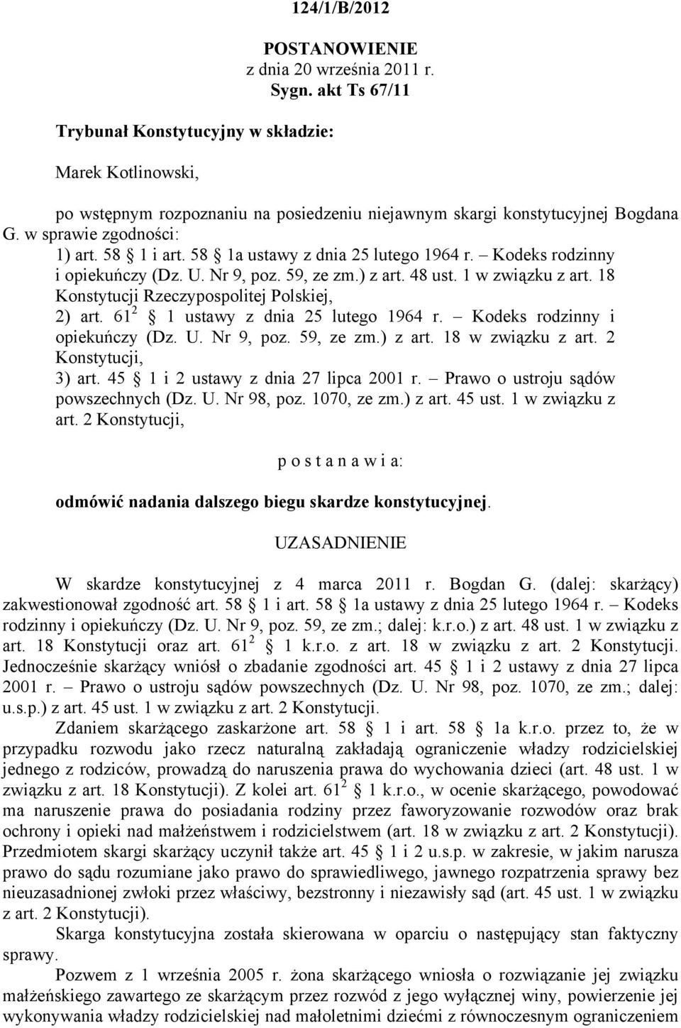 Kodeks rodzinny i opiekuńczy (Dz. U. Nr 9, poz. 59, ze zm.) z art. 48 ust. 1 w związku z art. 18 Konstytucji Rzeczypospolitej Polskiej, 2) art. 61 2 1 ustawy z dnia 25 lutego 1964 r.