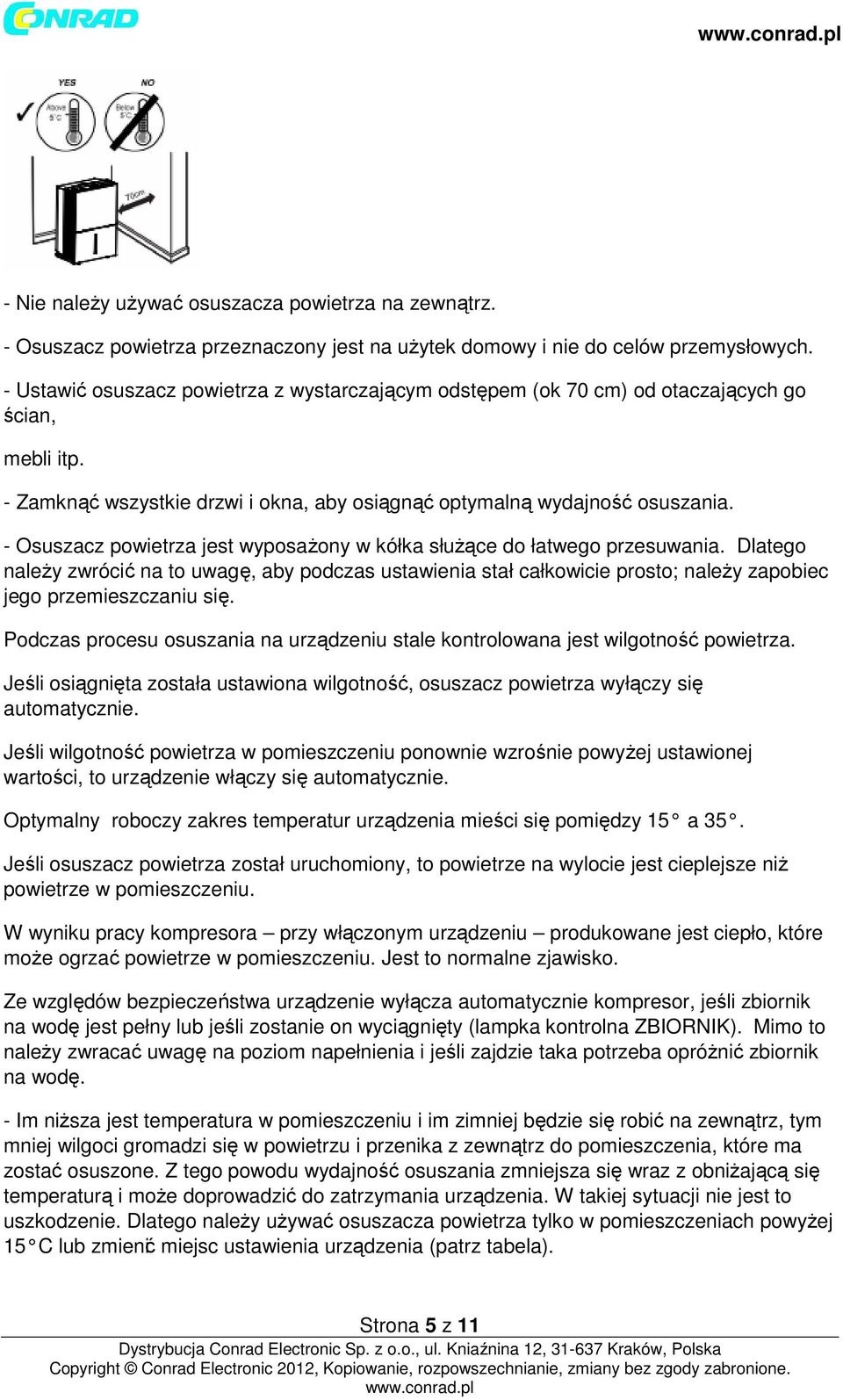 - Osuszacz powietrza jest wyposażony w kółka służące do łatwego przesuwania.