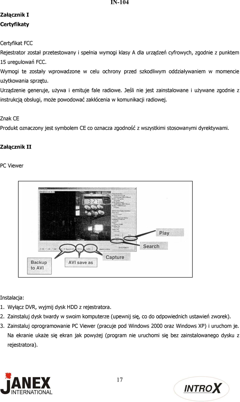 Jeśli nie jest zainstalowane i używane zgodnie z instrukcją obsługi, może powodować zakłócenia w komunikacji radiowej.