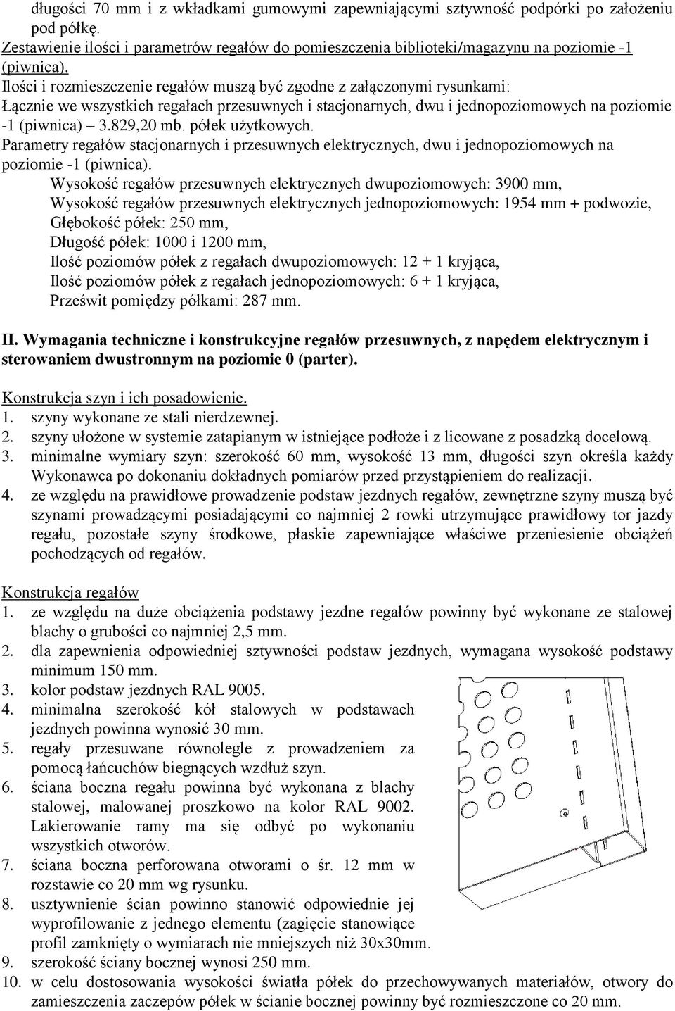 półek użytkowych. Parametry regałów stacjonarnych i przesuwnych elektrycznych, dwu i jednopoziomowych na poziomie -1 (piwnica).