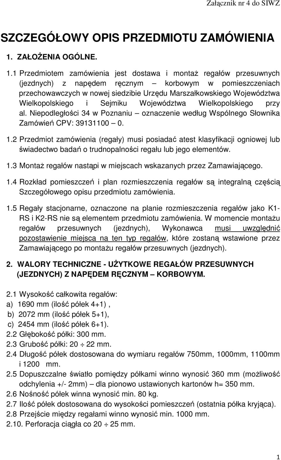 i Sejmiku Województwa Wielkopolskiego przy al. Niepodległości 34 w Poznaniu według Wspólnego Słownika Zamówień CPV: 39300 0.