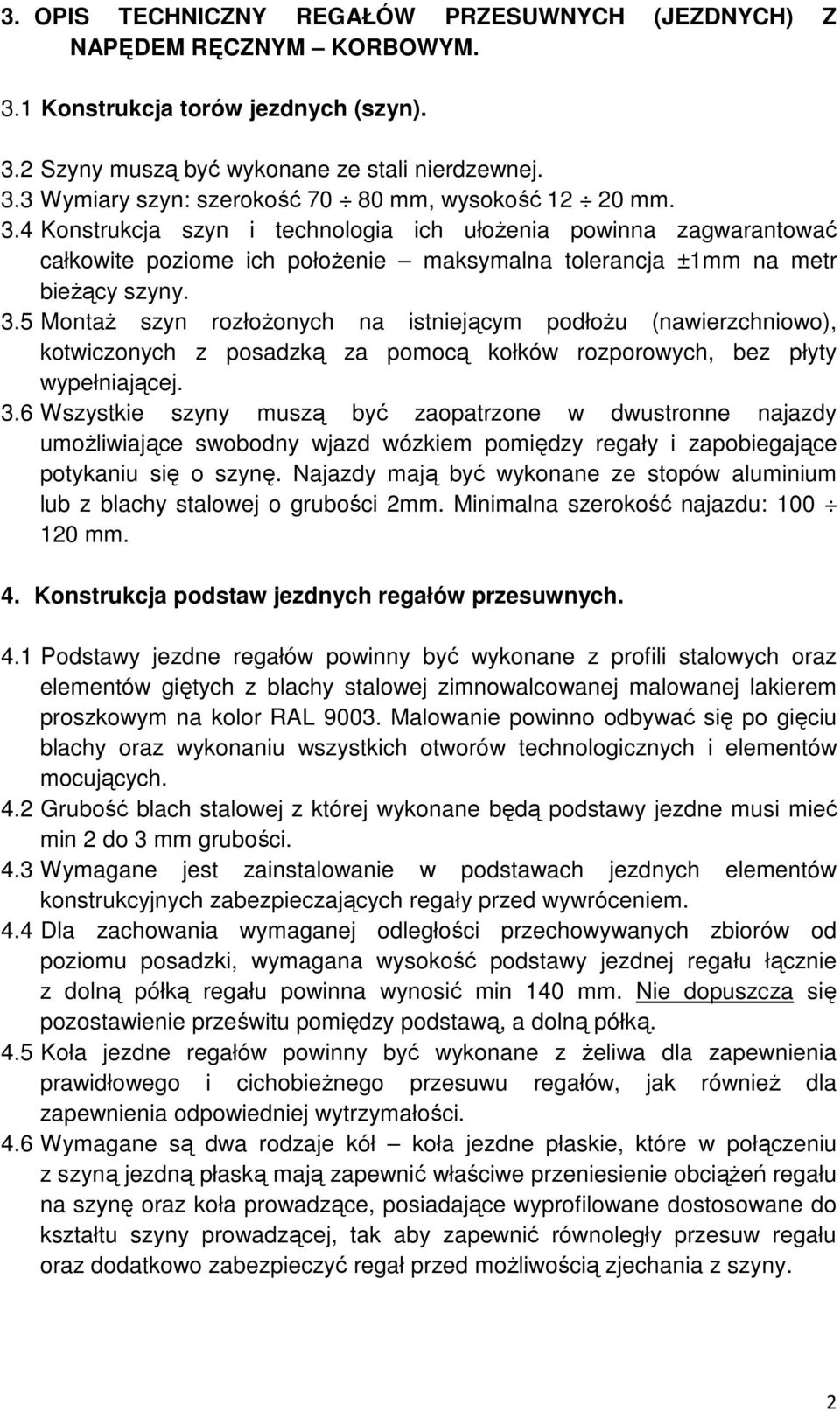 5 Montaż szyn rozłożonych na istniejącym podłożu (nawierzchniowo), kotwiczonych z posadzką za pomocą kołków rozporowych, bez płyty wypełniającej. 3.