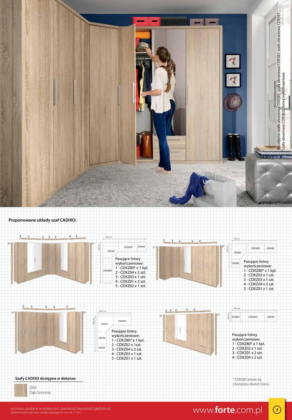 5 - CDXZ01 x 1 szt. 2 3 4 3 5 250 cm 246 cm CDXS91 CDXS83S 2 3 4 3 4 149 cm 360 cm CDXS84S CDXS87 CDXS82 Pasujące listwy 1 - CDXZ80* x 1 kpl. 2 - CDXZ02 x 1szt. 3 - CDXZ04 x 2 szt. 4 - CDXZ03 x 1 szt.