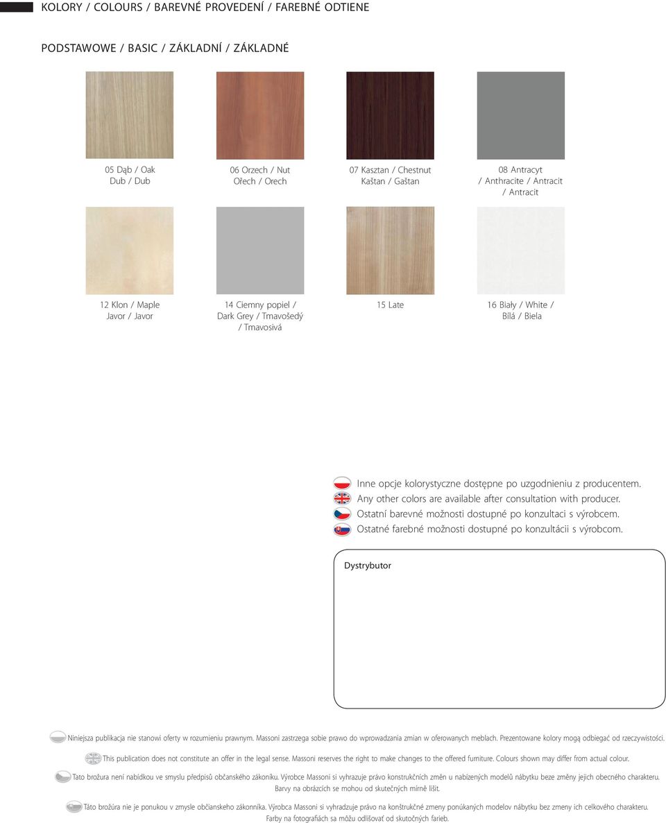 uzgodnieniu z producentem. Any other colors are available after consultation with producer. Ostatní barevné možnosti dostupné po konzultaci s výrobcem.