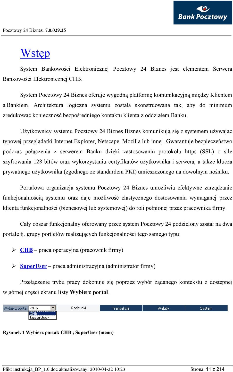 Architektura logiczna systemu została skonstruowana tak, aby do minimum zredukować konieczność bezpośredniego kontaktu klienta z oddziałem Banku.