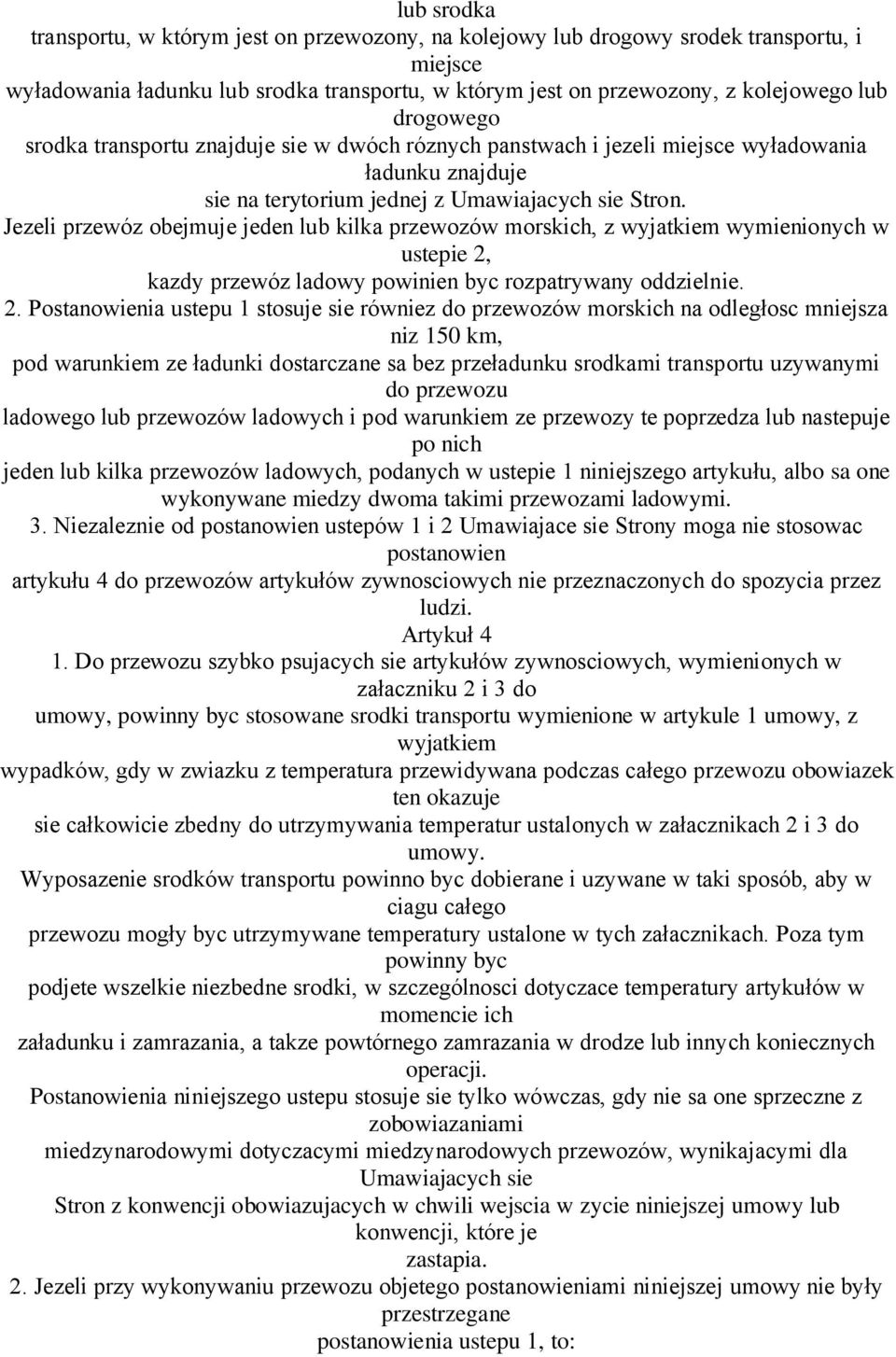 Jezeli przewóz obejmuje jeden lub kilka przewozów morskich, z wyjatkiem wymienionych w ustepie 2,