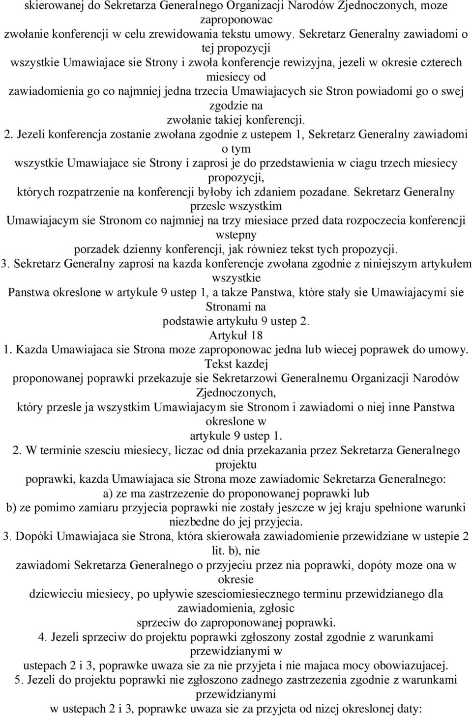 Umawiajacych sie Stron powiadomi go o swej zgodzie na zwołanie takiej konferencji. 2.