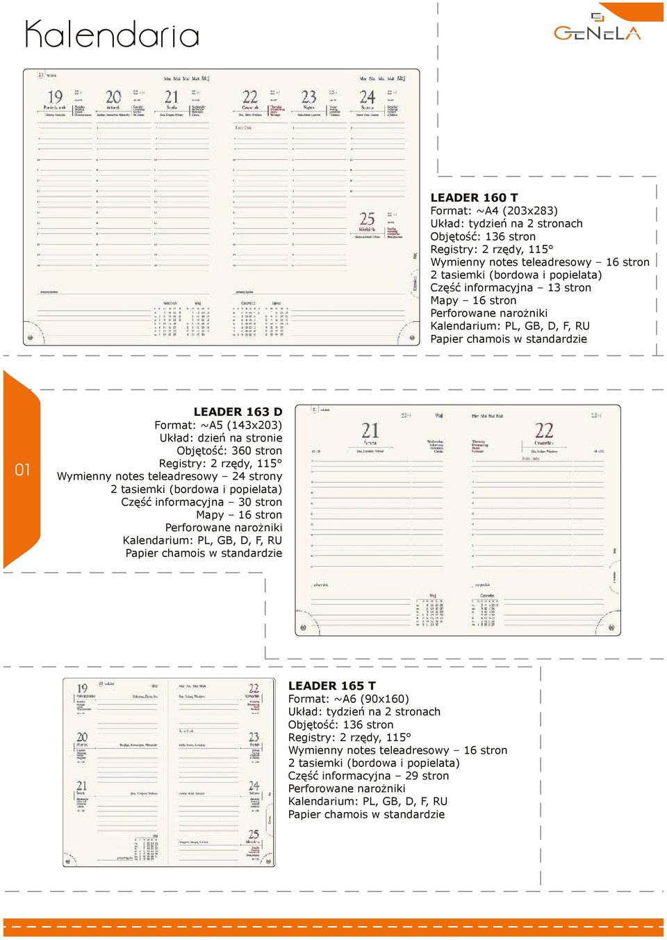Registry: 2 rzędy, 115 Wymienny notes teleadresowy 24 strony 2 tasiemki (bordowa i popielata) Część informacyjna 30 stron Mapy 16 stron Perforowane narożniki Kalendarium: PL, GB, D, F, RU Papier