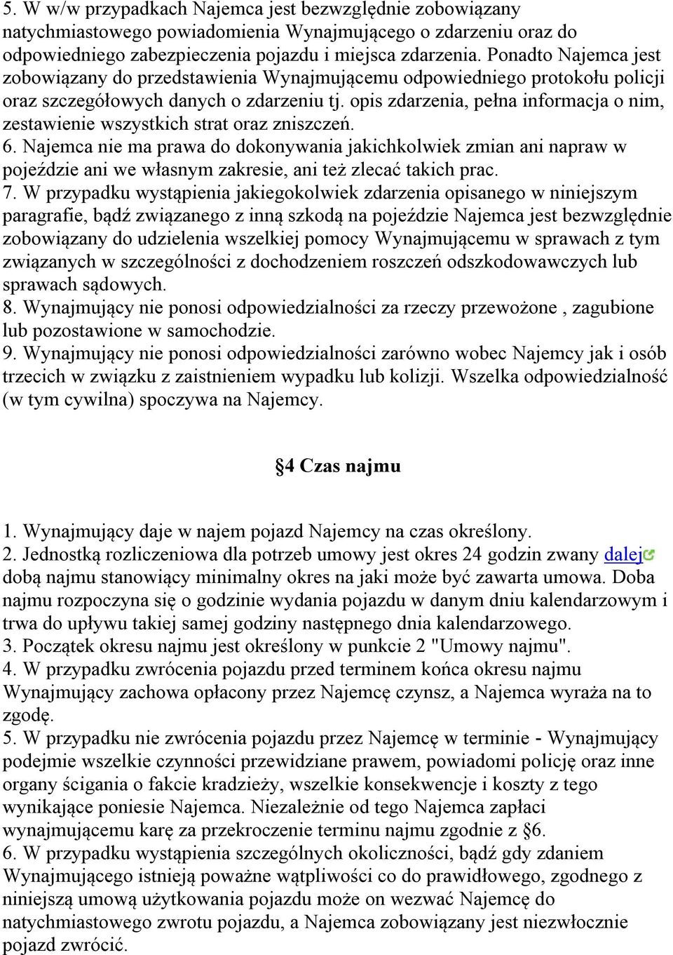 opis zdarzenia, pełna informacja o nim, zestawienie wszystkich strat oraz zniszczeń. 6.