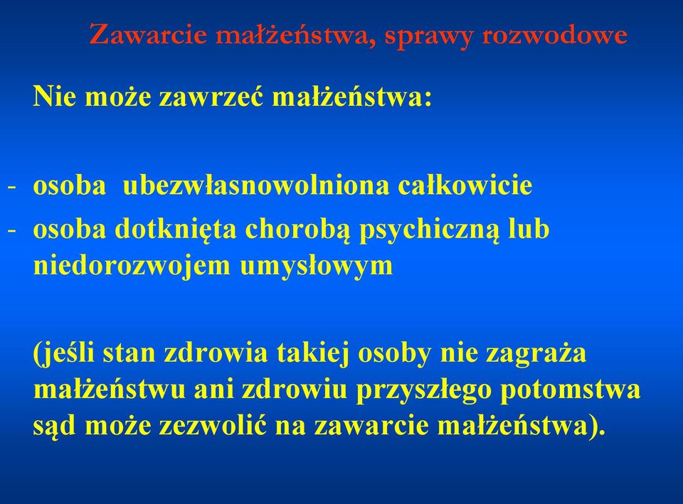 niedorozwojem umysłowym (jeśli stan zdrowia takiej osoby nie zagraża