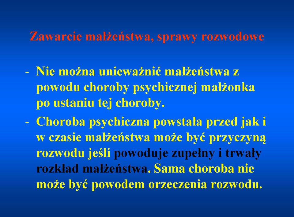 - Choroba psychiczna powstała przed jak i w czasie małżeństwa może być przyczyną