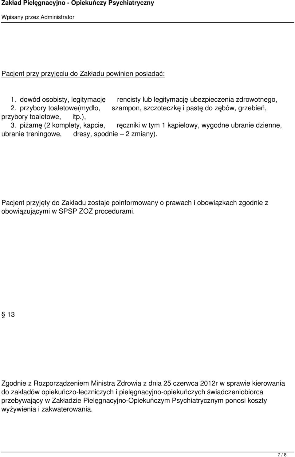 piżamę (2 komplety, kapcie, ręczniki w tym 1 kąpielowy, wygodne ubranie dzienne, ubranie treningowe, dresy, spodnie 2 zmiany).