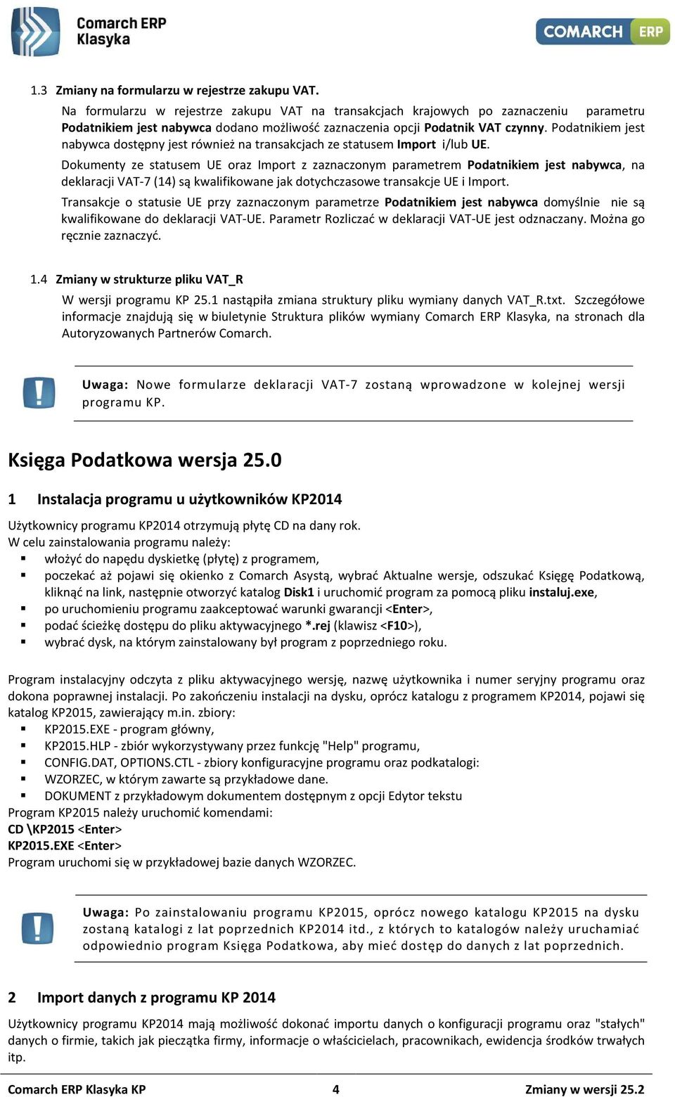 Podatnikiem jest nabywca dostępny jest również na transakcjach ze statusem Import i/lub UE.