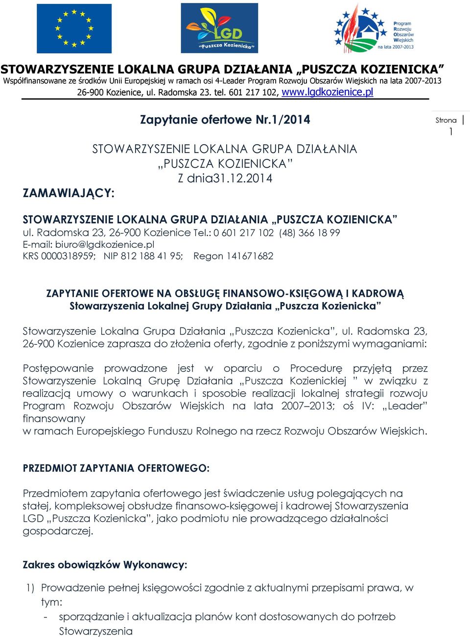 pl KRS 0000318959; NIP 812 188 41 95; Regon 141671682 ZAPYTANIE OFERTOWE NA OBSŁUGĘ FINANSOWO-KSIĘGOWĄ I KADROWĄ Stowarzyszenia Lokalnej Grupy Działania Puszcza Kozienicka Stowarzyszenie Lokalna