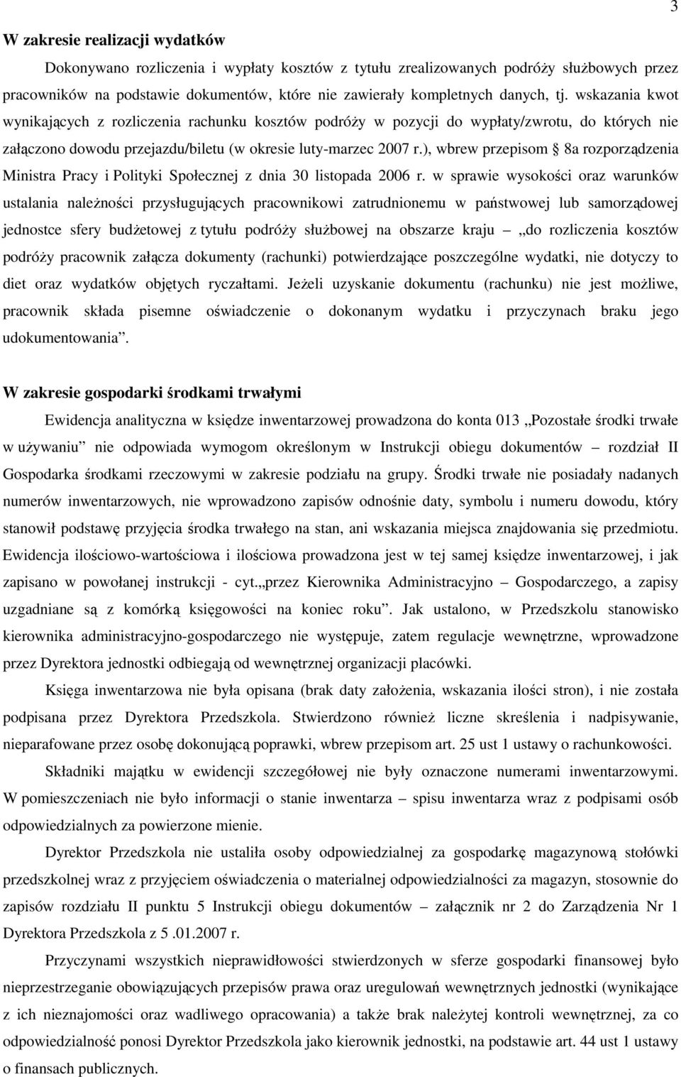 ), wbrew przepisom 8a rozporządzenia Ministra Pracy i Polityki Społecznej z dnia 30 listopada 2006 r.