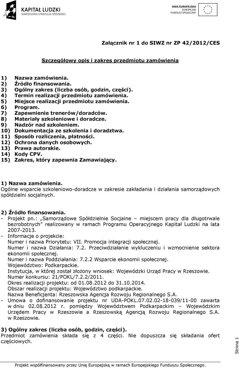 10) Dokumentacja ze szkolenia i doradztwa. 11) Sposób rozliczenia, płatności. 12) Ochrona danych osobowych. 13) Prawa autorskie. 14) Kody CPV. 15) Zakres, który zapewnia Zamawiający.