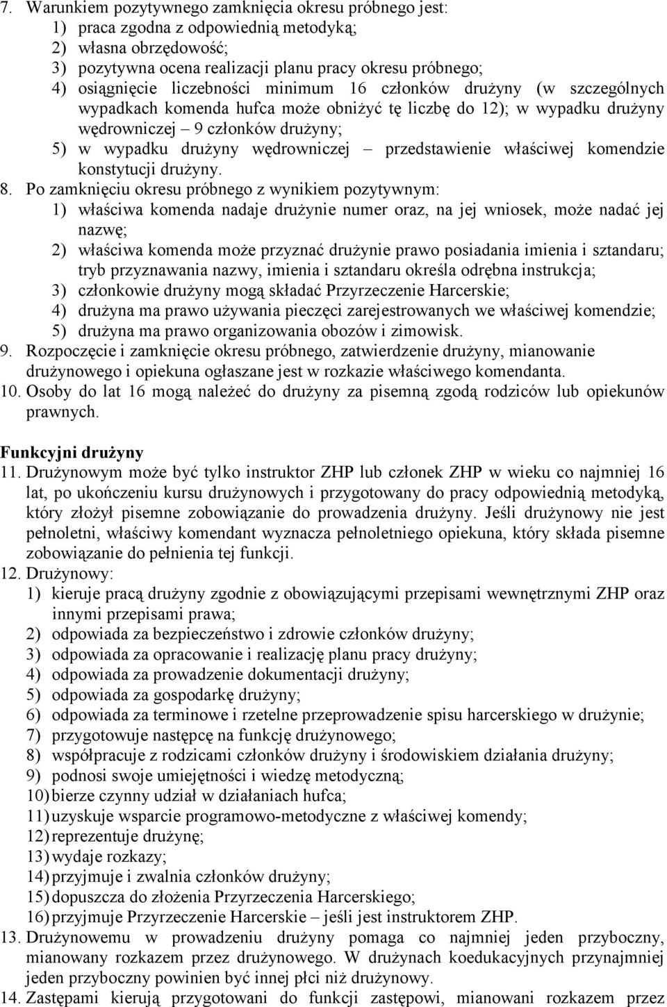 przedstawienie właściwej komendzie konstytucji drużyny. 8.