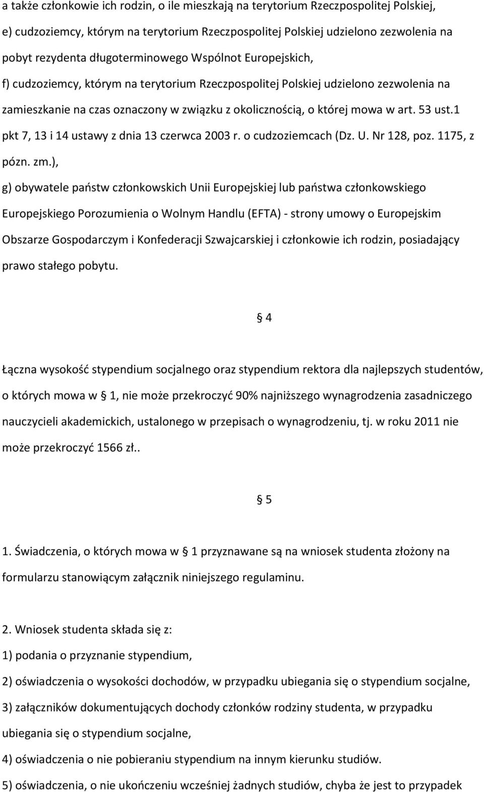 art. 53 ust.1 pkt 7, 13 i 14 ustawy z dnia 13 czerwca 2003 r. o cudzoziemcach (Dz. U. Nr 128, poz. 1175, z pózn. zm.