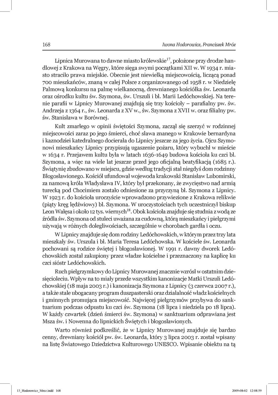 w Niedzielę Palmową konkursu na palmę wielkanocną, drewnianego kościółka św. Leonarda oraz ośrodku kultu św. Szymona, św. Urszuli i bł. Marii Ledóchowskiej.