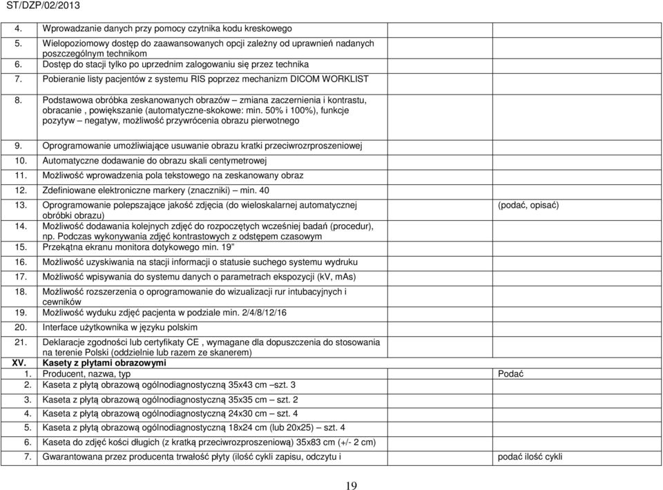 Podstawowa obróbka zeskanowanych obrazów zmiana zaczernienia i kontrastu, obracanie, powiększanie (automatyczne-skokowe: min.