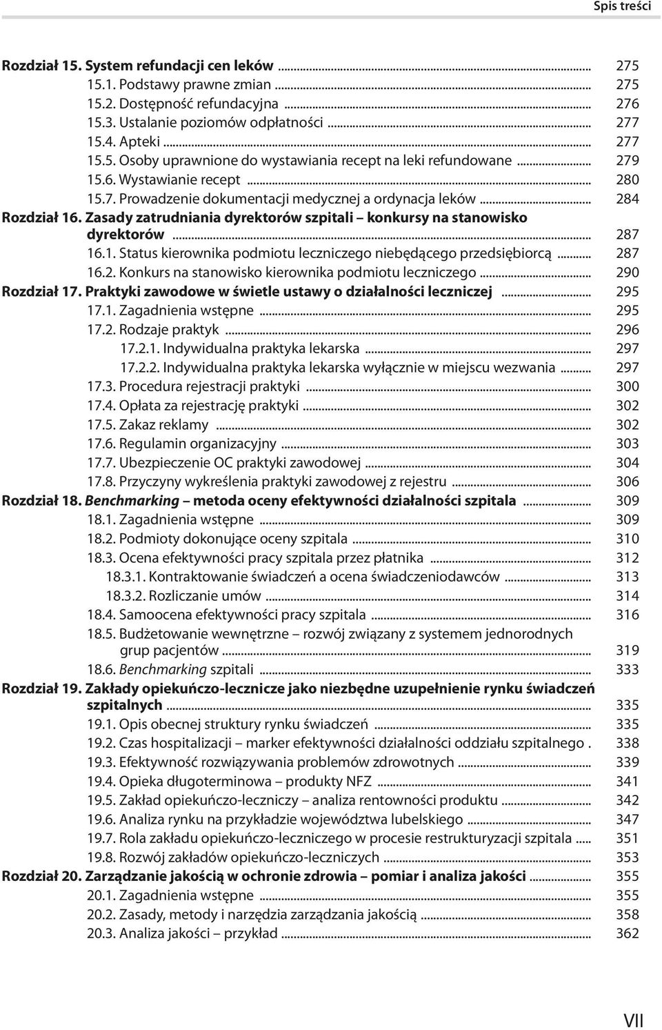 1. Status kierownika podmiotu leczniczego niebędącego przedsiębiorcą... 287 16.2. Konkurs na stanowisko kierownika podmiotu leczniczego... 290 Rozdział 17.