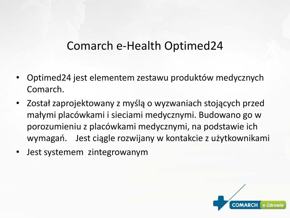 Został zaprojektowany z myślą o wyzwaniach stojących przed małymi placówkami i