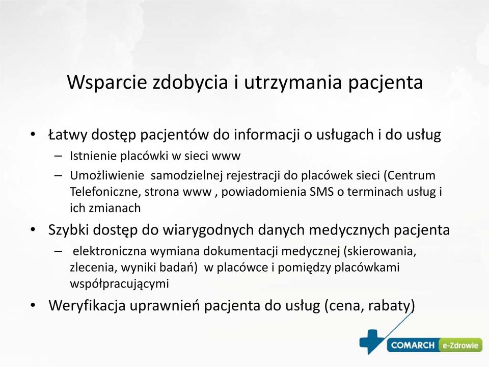 usług i ich zmianach Szybki dostęp do wiarygodnych danych medycznych pacjenta elektroniczna wymiana dokumentacji medycznej