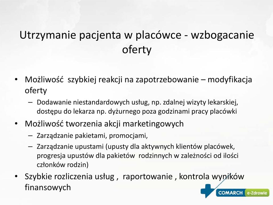 dyżurnego poza godzinami pracy placówki Możliwość tworzenia akcji marketingowych Zarządzanie pakietami, promocjami, Zarządzanie